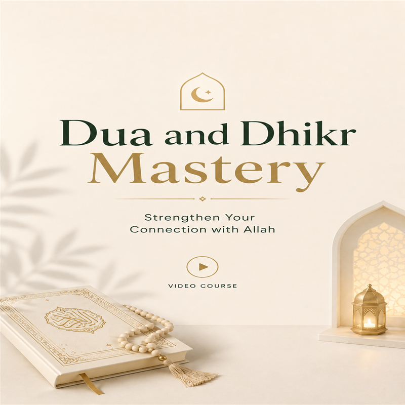 Dua and Dhikr Mastery: Strengthen Your Connection with Allah