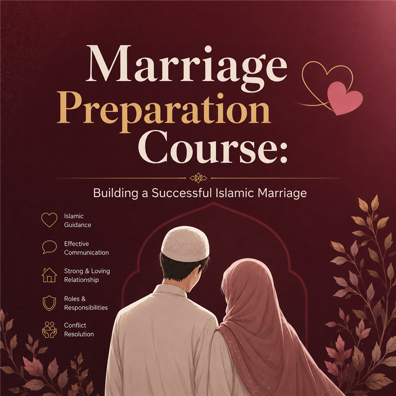 Marriage Preparation Course: Building a Successful Islamic Marriage